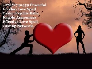 27672740459 Powerful Voodoo Love Spell Caster Psychic Baba Kagolo Announces Effective Love Spell Casting Network +27672740459 Powerful Voodoo Love Spell Caster Psychic Baba Kagolo Announces Effective Love Spell Casting Network.