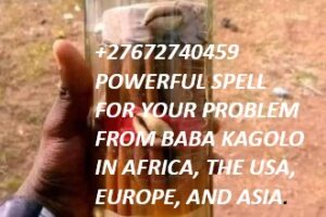 27672740459 POWERFUL SPELL FOR YOUR PROBLEM FROM BABA KAGOLO IN AFRICA THE USA EUROPE AND ASIA +27672740459 POWERFUL SPELL FOR YOUR PROBLEM FROM BABA KAGOLO IN AFRICA, THE USA, EUROPE, AND ASIA.
